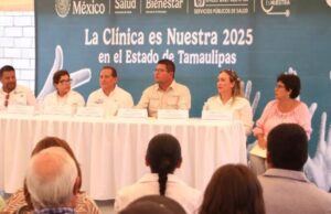 Lanzan Programa “La Clínica es Nuestra 2025″ en Tamaulipas